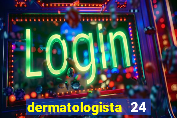 dermatologista 24 horas sp